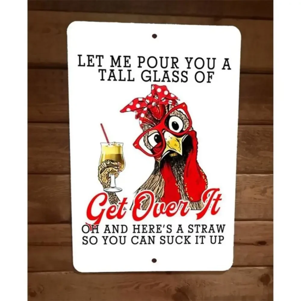 Tall Glass of Get Over It Chicken‎ 8x12 Metal Wall Sign Animal Poster